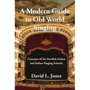 A Modern Guide to Old World Singing: Concepts of the Swedish-Italian and Italian